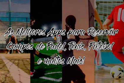Apps para Reservar Campos de Ténis, Padel, Futebol e Muito Mais em Portugal 1- BLOG - Gadget Hub em Lisboa_2