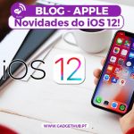 Novidades do iOS 12 - Tudo o Que Precisas Saber - BLOG - GADGET HUB